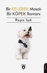 Bir Kelebek Masalı Bir Köpek Romanı - Dorlion Yayınları