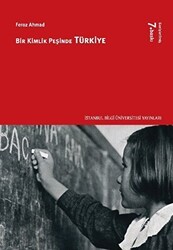 Bir Kimlik Peşinde Türkiye Genişletilmiş Baskı - İstanbul Bilgi Üniversitesi Yayınları
