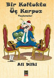 Bir Koltukta Üç Karpuz - Babıali Kitaplığı