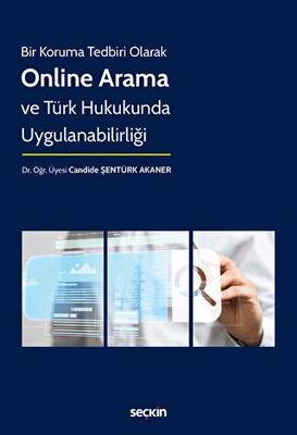 Bir Koruma Tedbiri Olarak - Online Arama ve Türk Hukukunda Uygulanabilirliği - 1