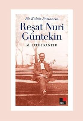 Bir Kültür Romancısı Reşat Nuri Güntekin - 1