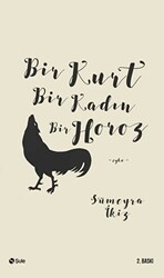 Bir Kurt Bir Kadın Bir Horoz - Şule Yayınları