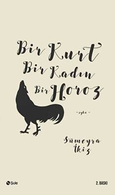 Bir Kurt Bir Kadın Bir Horoz - 1