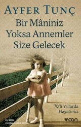 Bir Maniniz Yoksa Annemler Size Gelecek - Can Yayınları