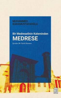 Bir Medreselinin Kaleminden Medrese - 1