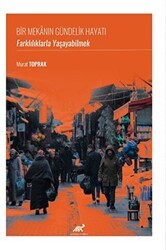 Bir Mekanın Gündelik Hayatı: Farklılıklarla Yaşayabilmek - Paradigma Akademi Yayınları