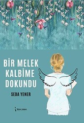 Bir Melek Kalbime Dokundu - İkinci Adam Yayınları