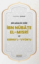 Bir Memlük Edibi İbn Nübate El-Mısri ve Serhu`l `Uyun`u - Astana Yayınları