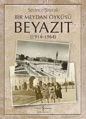 Bir Meydan Öyküsü Beyazıt 1914-1964 - 1