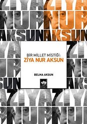 Bir Millet Mistiği: Ziya Nur Aksun - Ötüken Neşriyat