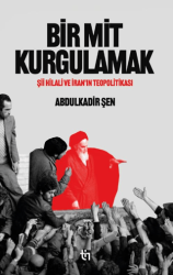 Bir Mit Kurgulamak – Şii Hilali ve İran’ın Teopolitikası - Tin Yayınları