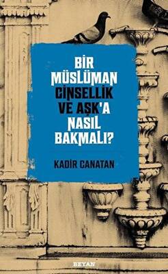 Bir Müslüman Cinsellik ve Aşk’a Nasıl Bakmalı? - 1