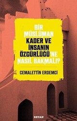Bir Müslüman Kader ve İnsanın Özgürlüğü’ne Nasıl Bakmalı? - Beyan Yayınları