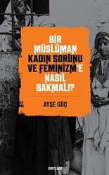 Bir Müslüman Kadın Sorunu ve Feminizm’e Nasıl Bakmalı? - Beyan Yayınları