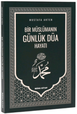 Bir Müslümanın Günlük Düa Hayatı - 1