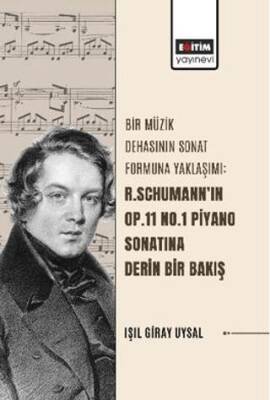 Bir Müzik Dehasının Sonat Formuna Yaklaşımı: R. Schumann’ın Op.11 No.1 Piyano Sonatına Derin Bir Bakış - 1
