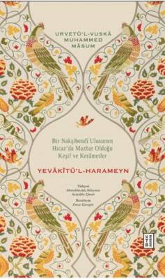 Bir Nakşibendi Ulusunun Hicaz’da Mazhar Olduğu Keşif ve Kerametler - Yevakîtü’l-Harameyn - 1