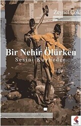 Bir Nehir Ölürken Sesini Kaybeder - Klaros Yayınları
