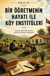 Bir Öğretmenin Hayatı ile Köy Enstitüleri - Cinius Yayınları