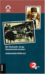 Bir Osmanlı-Arap Gazetecinin Anıları - Klasik Yayınları