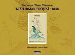 Bir Osmanlı Maden Müdürünün Kızılırmak Projesi - 1848 - Çamlıca Basım Yayın