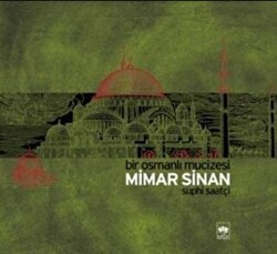 Bir Osmanlı Mucizesi Mimar Sinan - Ötüken Neşriyat