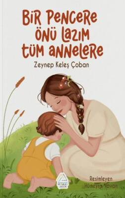 Bir Pencere Önü Lazım Tüm Annelere - 1