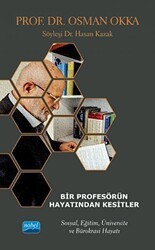 Bir Profesörün Hayatından Kesitler - Prof. Dr. Osman Okka - Sosyal, Eğitim, Üniversite Ve Bürokrasi Hayatı - Nobel Akademik Yayıncılık