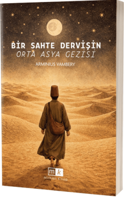 Bir Sahte Dervişin Orta Asya Gezisi - 1