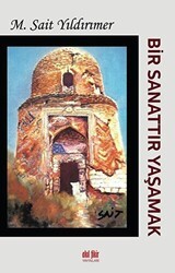 Bir Sanattır Yaşamak - Akıl Fikir Yayınları