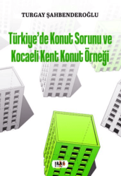 Türkiye`de Konut Sorunu ve Kocaeli Kent Konut Örneği - Tilki Kitap