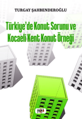 Türkiye`de Konut Sorunu ve Kocaeli Kent Konut Örneği - 1