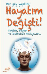 Bir Şey Yaptım; Hayatım Değişti - Şira Yayınları