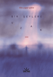 Bir Şeylere Uzak - Potkal Kitap Yayınları
