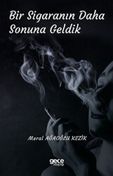 Bir Sigaranın Daha Sonuna Geldik - Gece Kitaplığı
