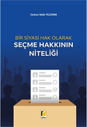 Bir Siyasi Hak Olarak Seçme Hakkının Niteliği - Adalet Yayınevi