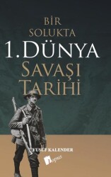 Bir Solukta 1. Dünya Savaşı Tarihi - Lopus Yayınları