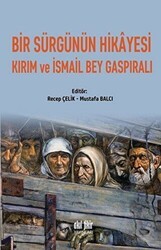 Bir Sürgünün Hikayesi Kırım ve İsmail Bey Gaspıralı - Akıl Fikir Yayınları