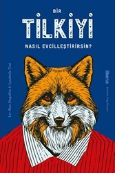 Bir Tilkiyi Nasıl Evcilleştirirsin? - Liberus Yayınları