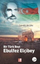 Bir Türk Beyi Ebulfez Elçibey - Babıali Kültür Yayıncılığı