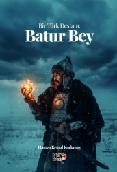 Bir Türk Destanı: Batur Bey - Tilki Kitap