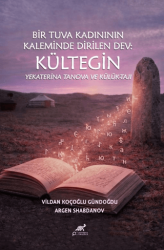 Bir Tuva Kadının Kaleminde Dirilen Dev: Kültegin Yekaterina Tanova ve Külük-Tajı - Paradigma Akademi Yayınları