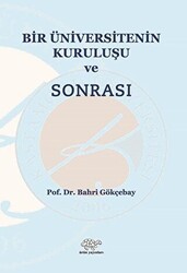 Bir Üniversitenin Kuruluşu ve Sonrası - Ürün Yayınları