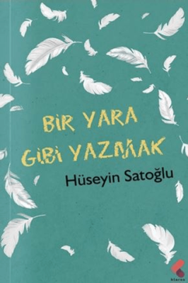 Bir Yara Gibi Yazmak - 1