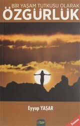 Bir Yaşam Tutkusu Olarak Özgürlük - Sitav Yayınevi