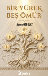 Bir Yürek Beş Ömür - Beka Yayınları
