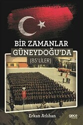 Bir Zamanlar Güneydoğuda 85`liler - Gece Kitaplığı