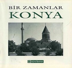 Bir Zamanlar Konya - Arkeoloji ve Sanat Yayınları