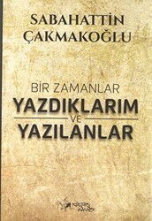 Bir Zamanlar Yazdıklarım ve Yazılanlar - Kültür Ajans Yayınları