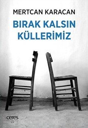 Bırak Kalsın Küllerimiz - Ceres Yayınları